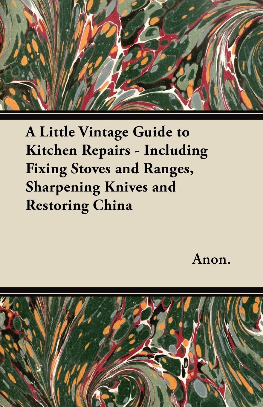 Vorderes Coverbild A Little Vintage Guide to Kitchen Repairs - Including Fixing Stoves and Ranges, Sharpening Knives and Restoring China
