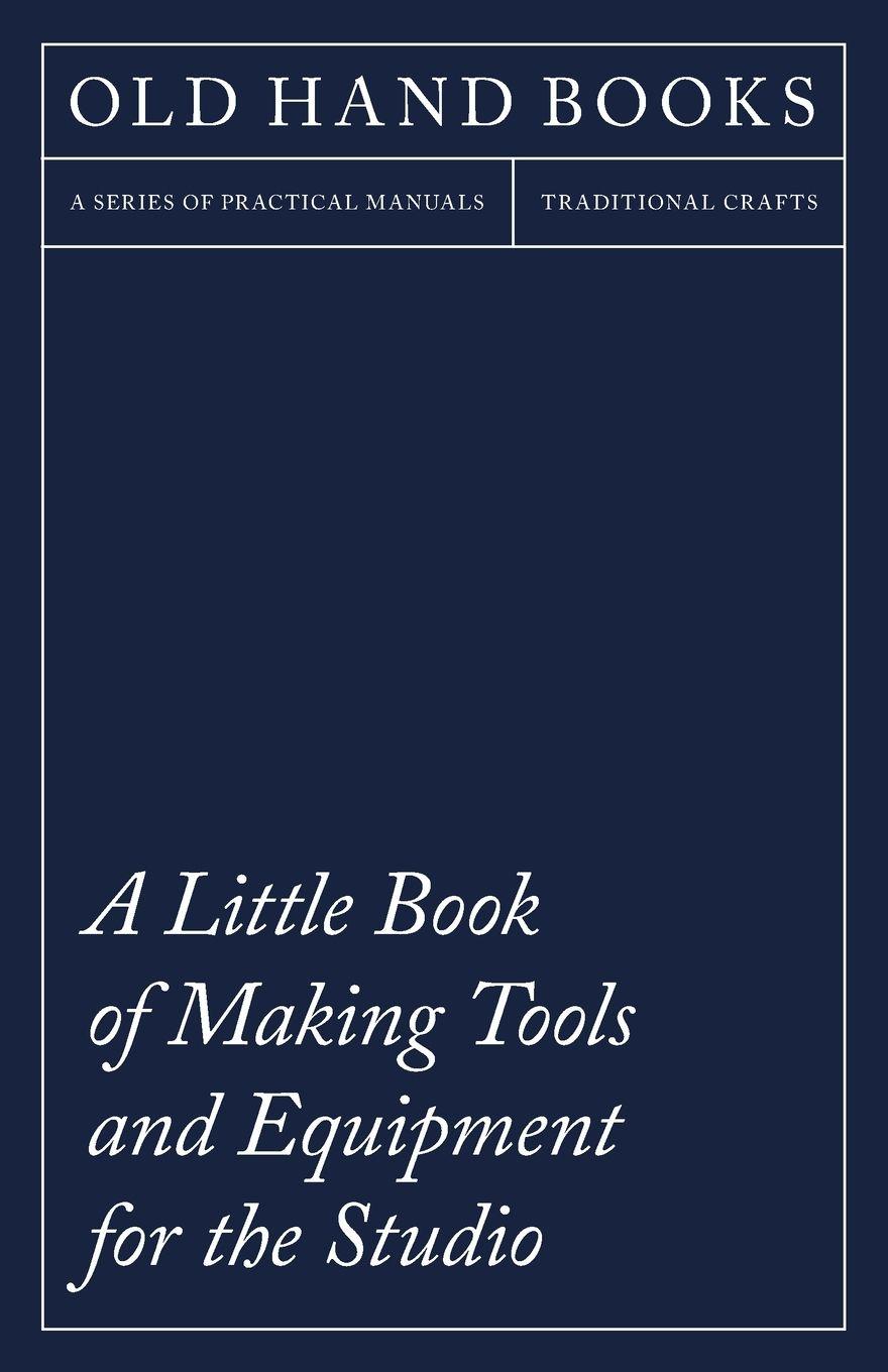 Vorderes Coverbild A Little Book of Making Tools and Equipment for the Studio