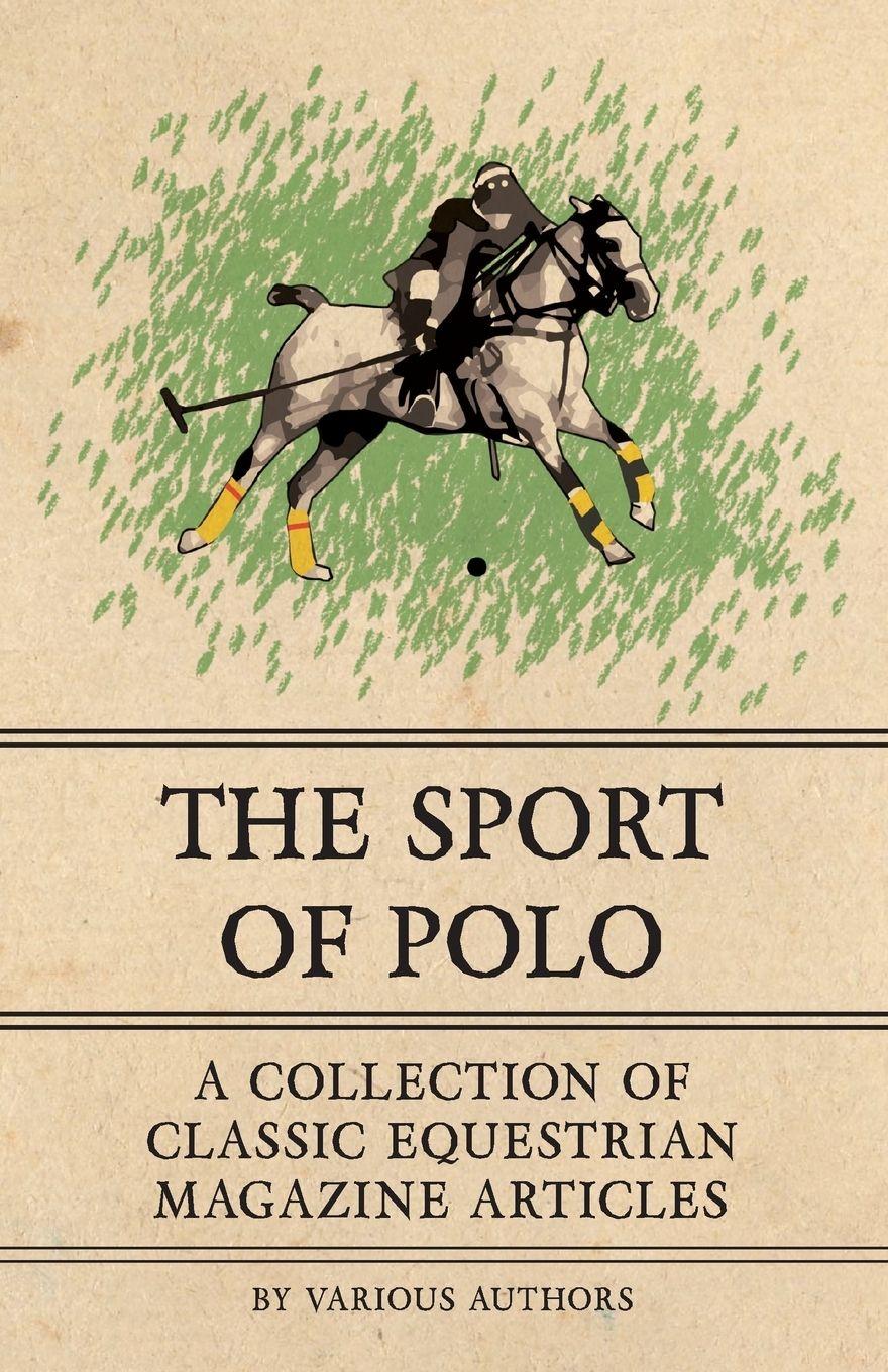 Vorderes Coverbild The Sport of Polo - A Collection of Classic Equestrian Magazine Articles