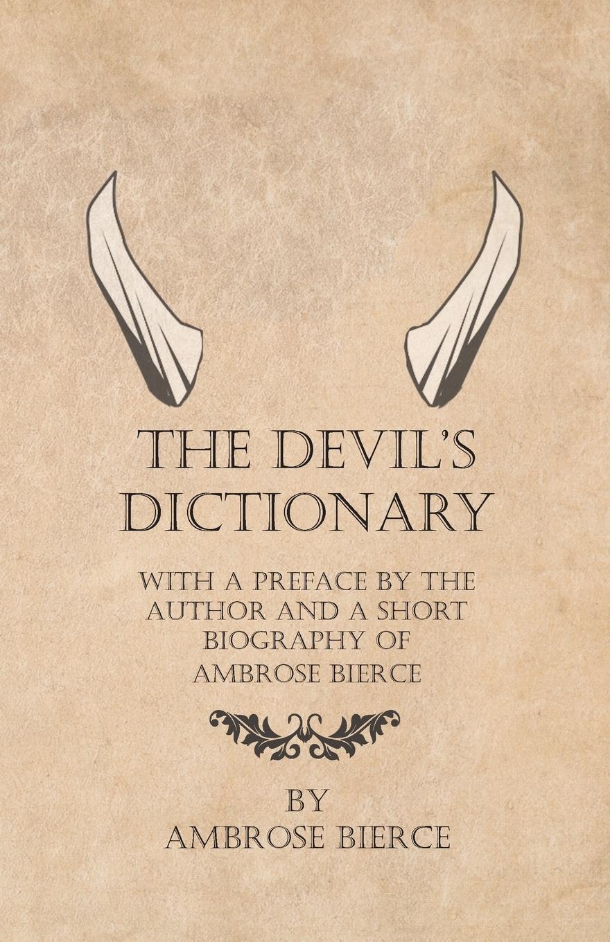 Vorderes Coverbild The Devil's Dictionary - With a Preface by the Author and a Short Biography of Ambrose Bierce