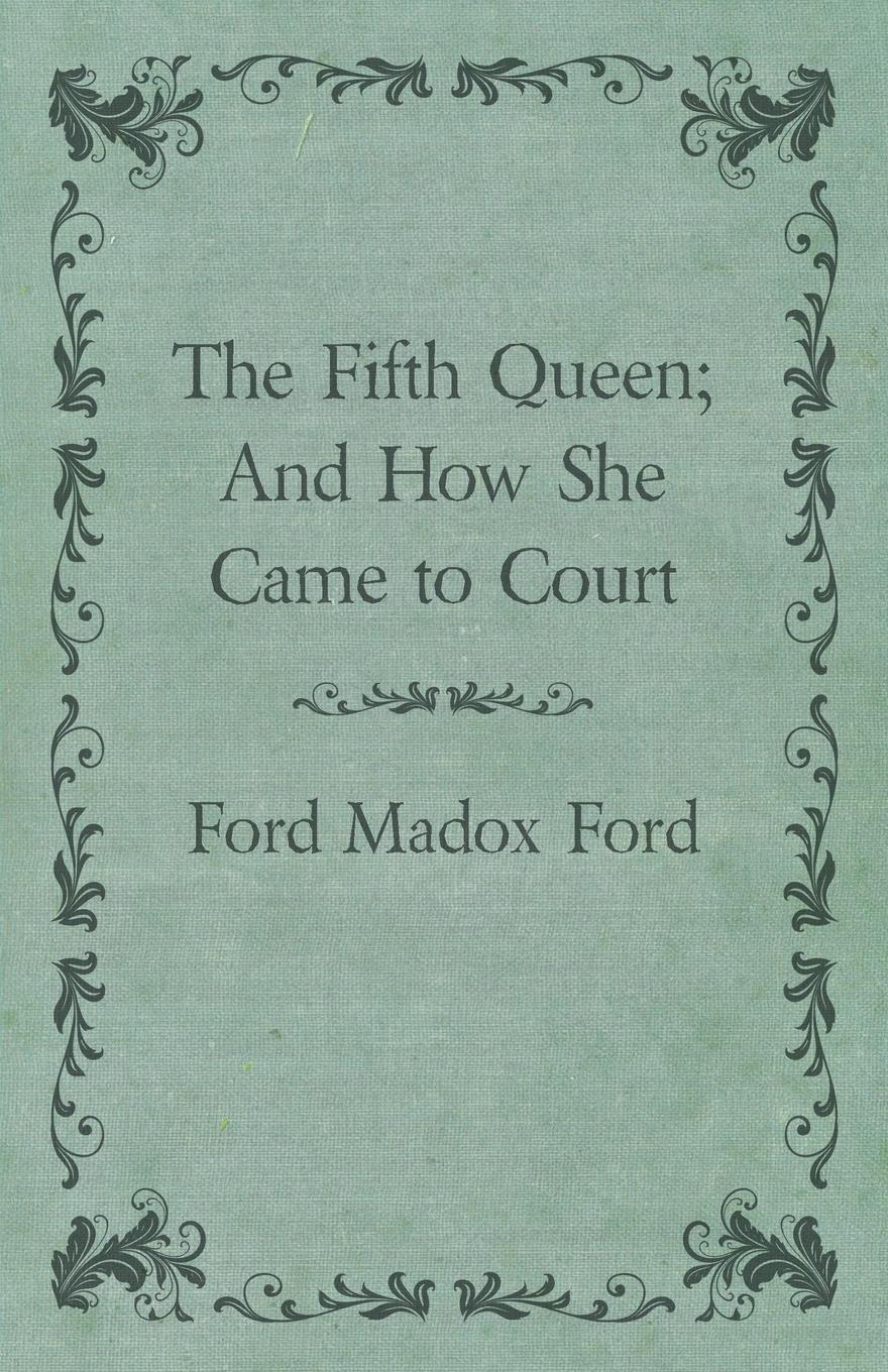 Vorderes Coverbild The Fifth Queen; And How She Came to Court