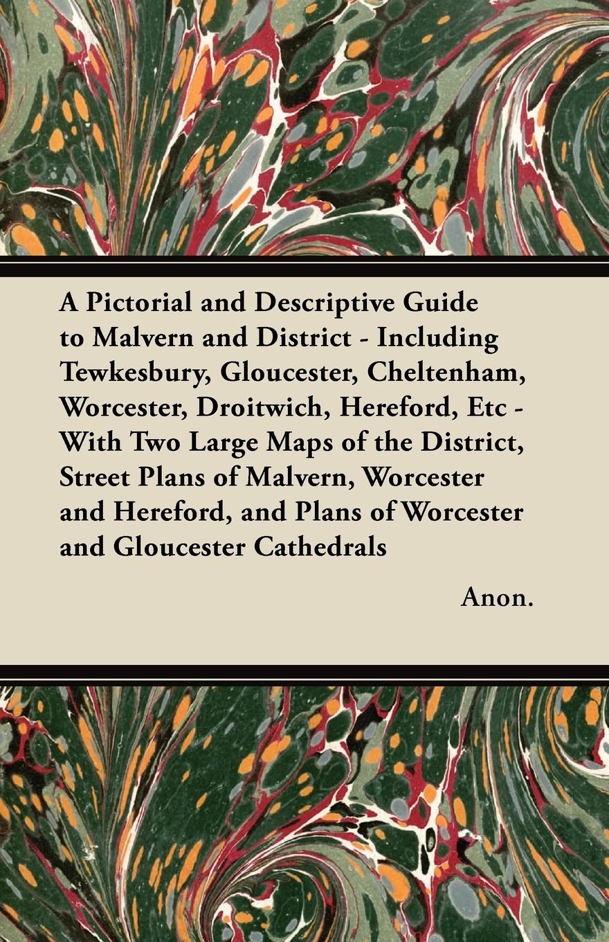 Vorderes Coverbild A Pictorial and Descriptive Guide to Malvern and District - Including Tewkesbury, Gloucester, Cheltenham, Worcester, Droitwich, Hereford, Etc - With Two Large Maps of the District, Street Plans of Malvern, Worcester and Hereford, and Plans of Worcester an