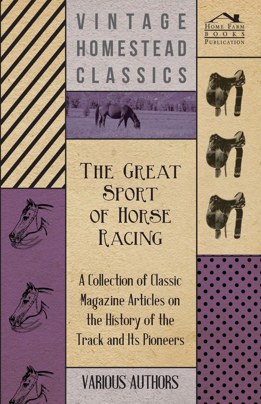 Vorderes Coverbild The Great Sport of Horse Racing - A Collection of Classic Magazine Articles on the History of the Track and Its Pioneers