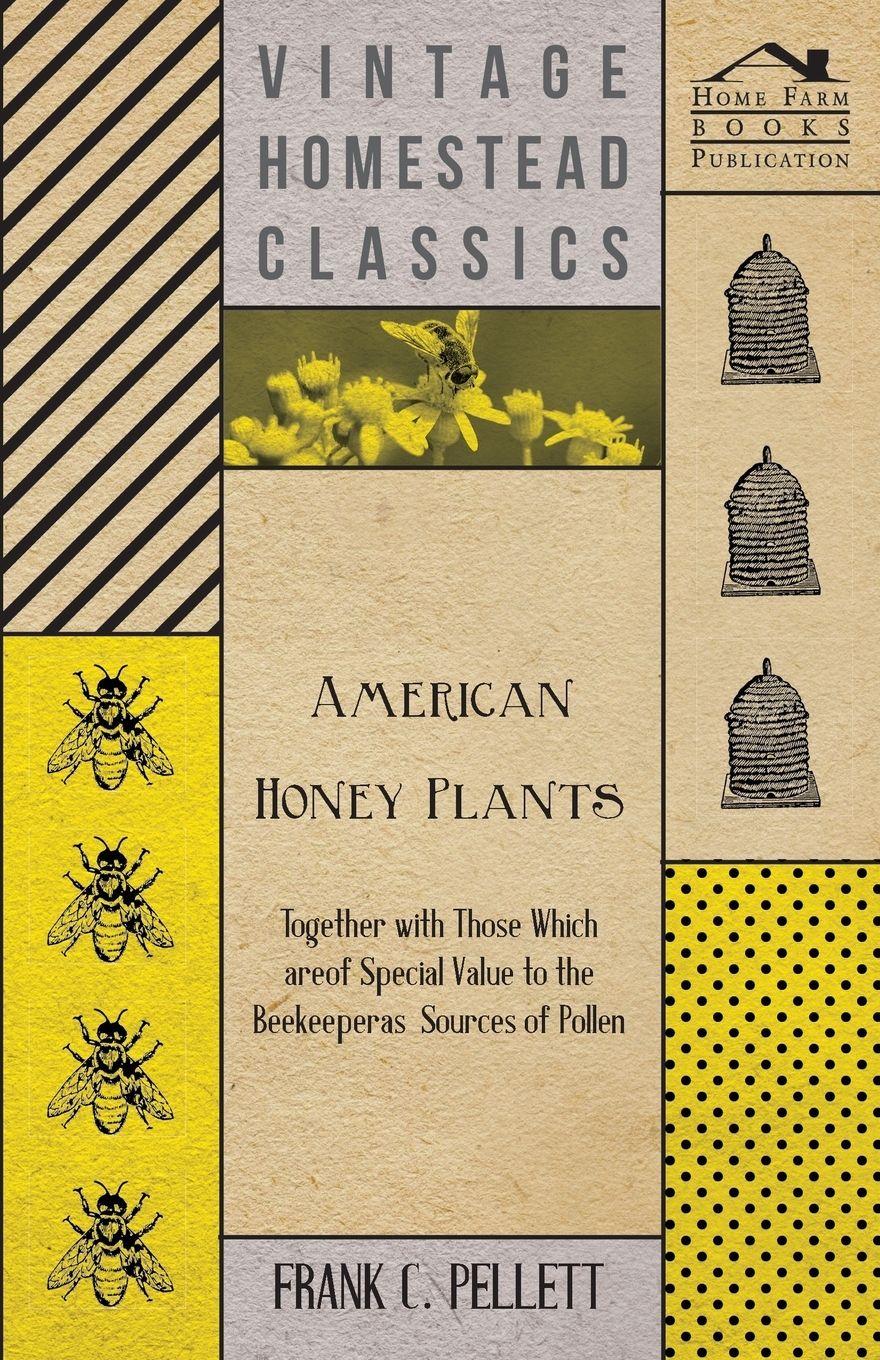 Vorderes Coverbild American Honey Plants - Together with Those Which are of Special Value to the Beekeeper as Sources of Pollen