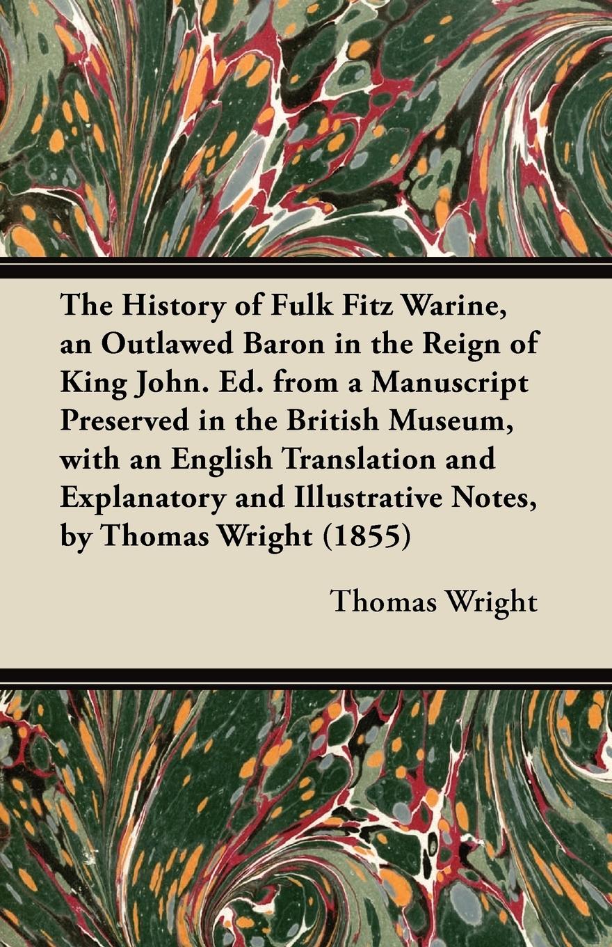 Vorderes Coverbild The History of Fulk Fitz Warine, an Outlawed Baron in the Reign of King John. Ed. from a Manuscript Preserved in the British Museum, with an English Translation and Explanatory and Illustrative Notes, by Thomas Wright (1855)