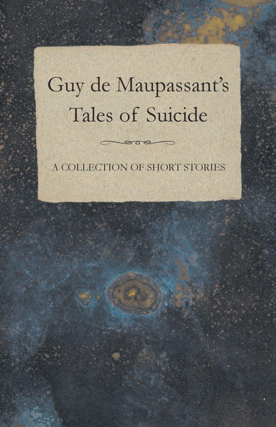 Vorderes Coverbild Guy de Maupassant's Tales of Suicide - A Collection of Short Stories