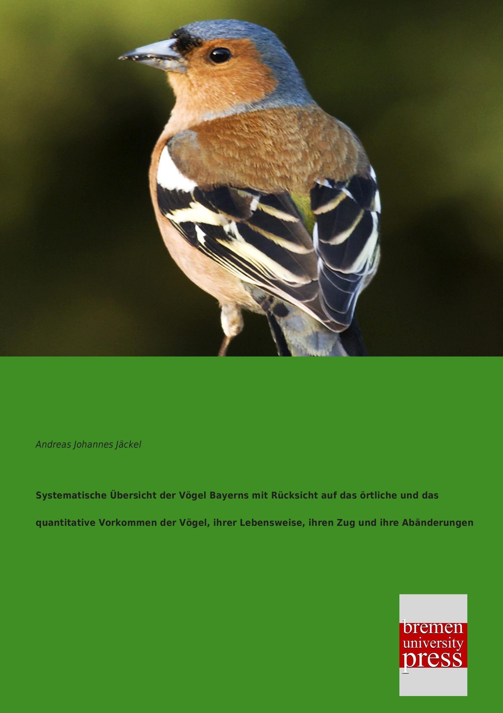 Vorderes Coverbild Systematische Übersicht der Vögel Bayerns mit Rücksicht auf das örtliche und das quantitative Vorkommen der Vögel, ihrer Lebensweise, ihren Zug und ihre Abänderungen