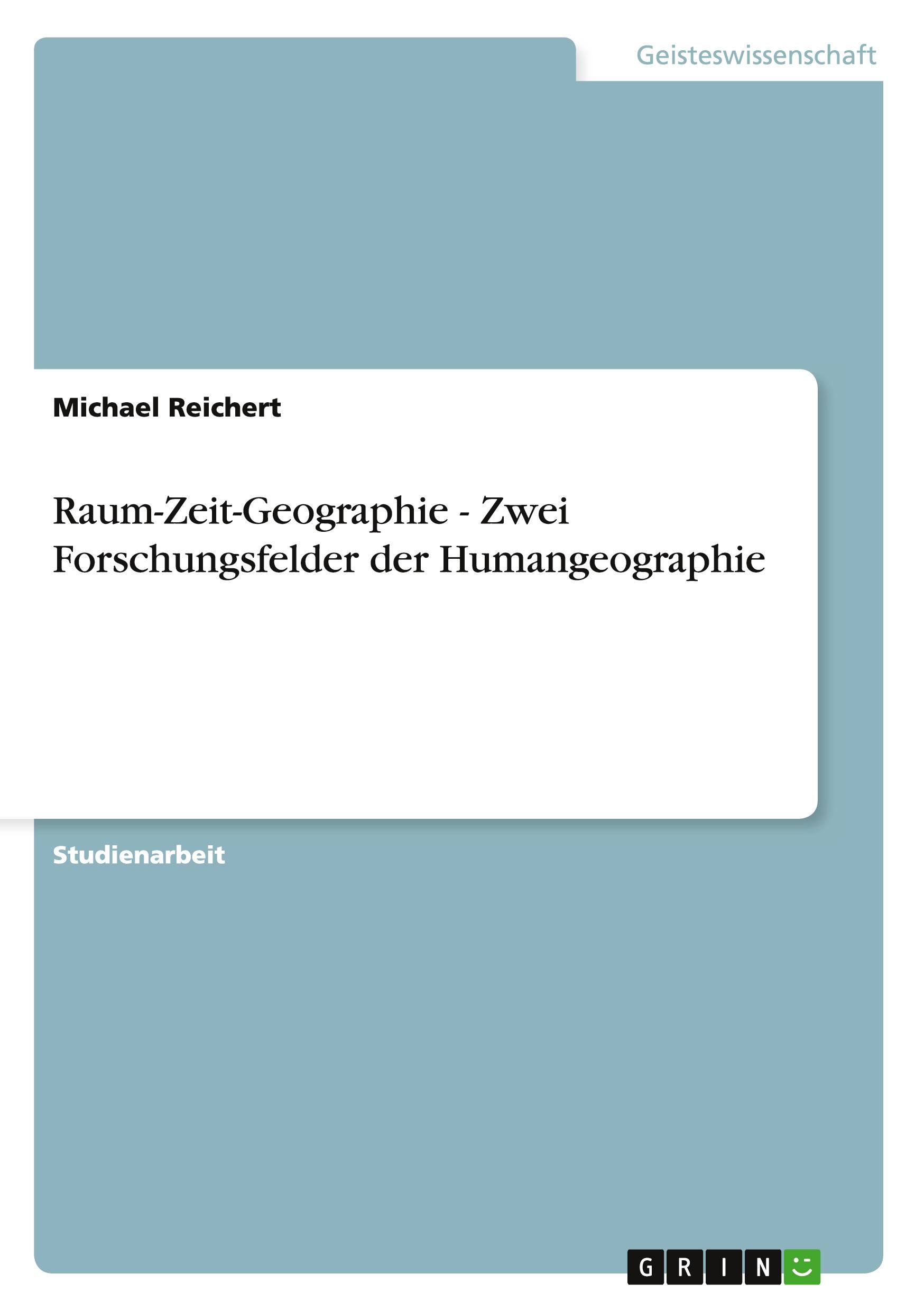 Vorderes Coverbild Raum-Zeit-Geographie - Zwei Forschungsfelder der Humangeographie