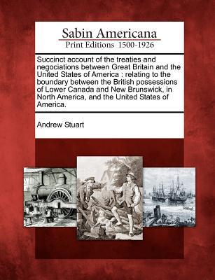 Vorderes Coverbild Succinct Account of the Treaties and Negociations Between Great Britain and the United States of America