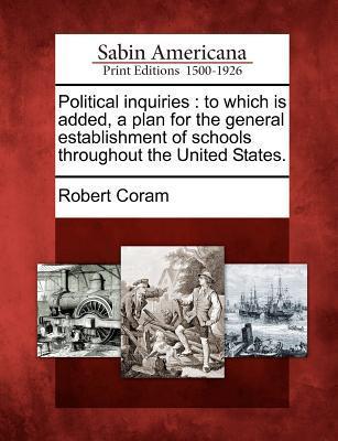 Vorderes Coverbild Political Inquiries: To Which Is Added, a Plan for the General Establishment of Schools Throughout the United States.