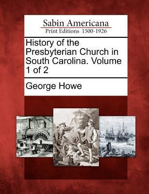 Vorderes Coverbild History of the Presbyterian Church in South Carolina. Volume 1 of 2