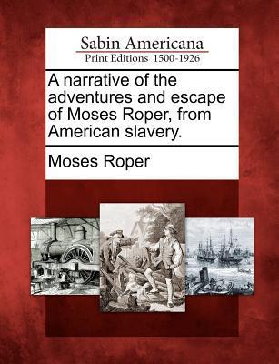 Vorderes Coverbild A Narrative of the Adventures and Escape of Moses Roper, from American Slavery.