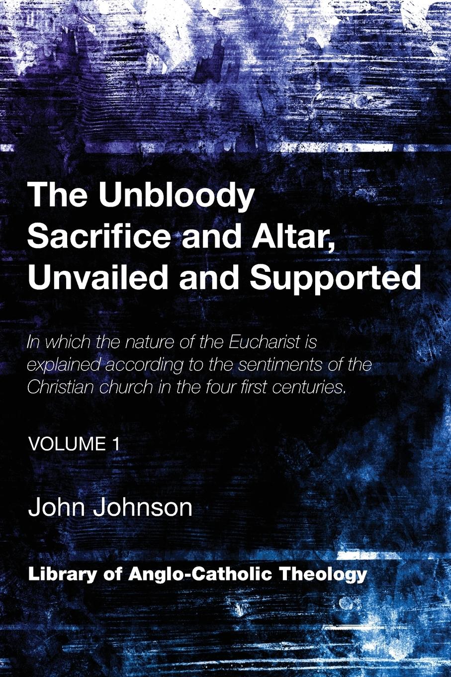 Vorderes Coverbild The Unbloody Sacrifice and Altar, Unvailed and Supported