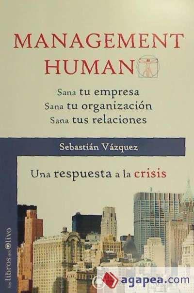 Vorderes Coverbild Management humano : sana tu empresa, sana tu organización, sana tus relaciones : una respuesta a la crisis