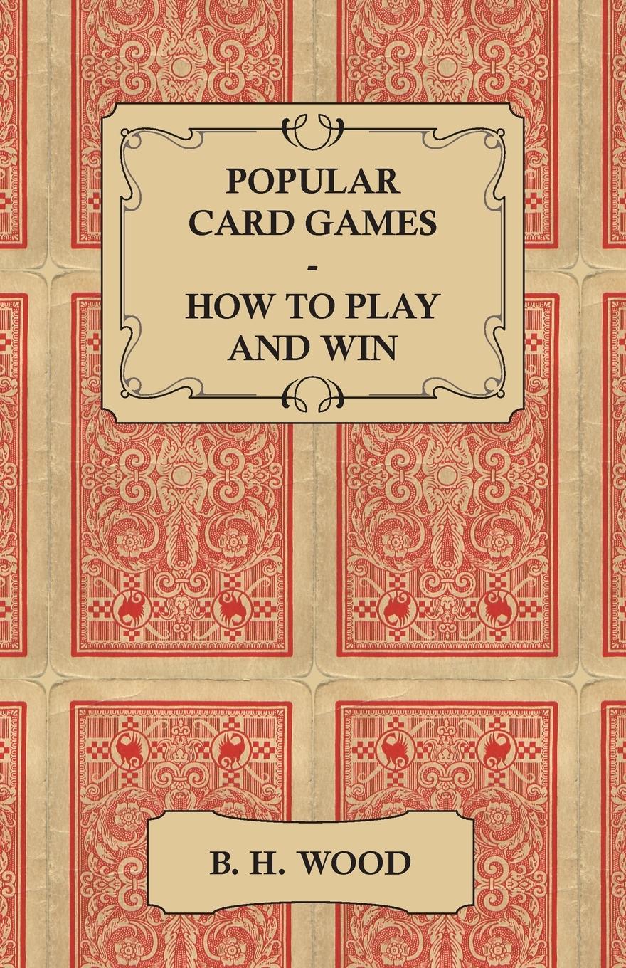 Vorderes Coverbild Popular Card Games - How to Play and Win - The Twenty Favourite Card Games for Two or More Players, with Rules and Hints on Play