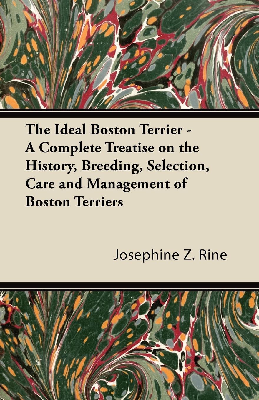 Vorderes Coverbild The Ideal Boston Terrier - A Complete Treatise on the History, Breeding, Selection, Care and Management of Boston Terriers
