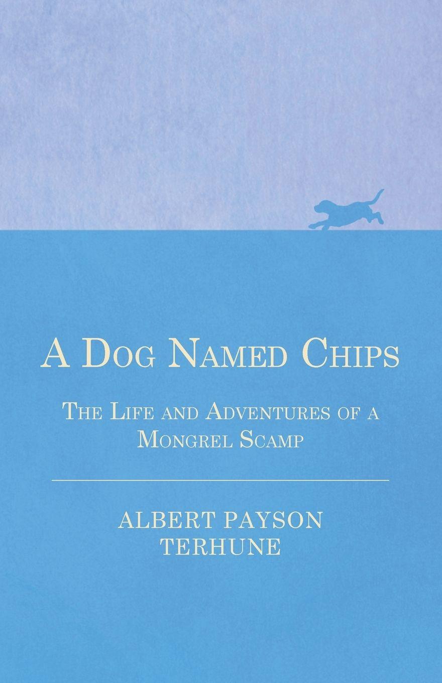 Vorderes Coverbild A Dog Named Chips - The Life and Adventures of a Mongrel Scamp