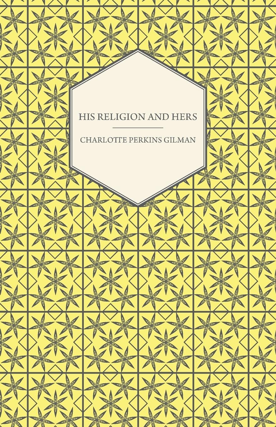 Vorderes Coverbild His Religion and Hers - A Study of the Faith of Our Fathers and the Work of Our Mothers