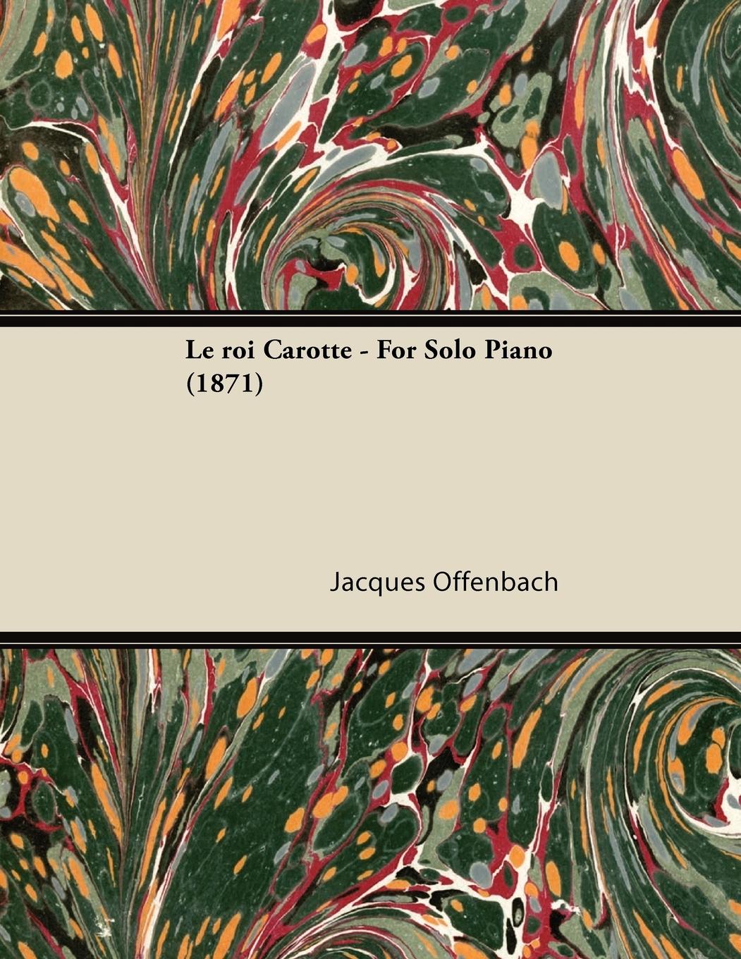 Vorderes Coverbild Le roi Carotte - For Solo Piano (1871)