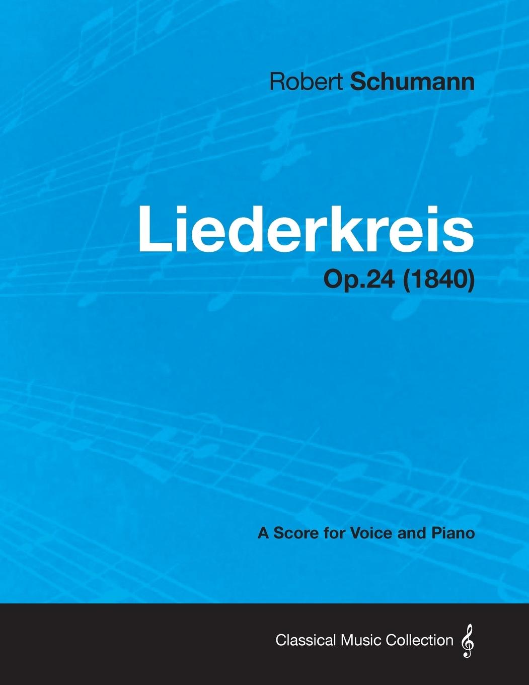 Vorderes Coverbild Liederkreis - A Score for Voice and Piano Op.24 (1840)