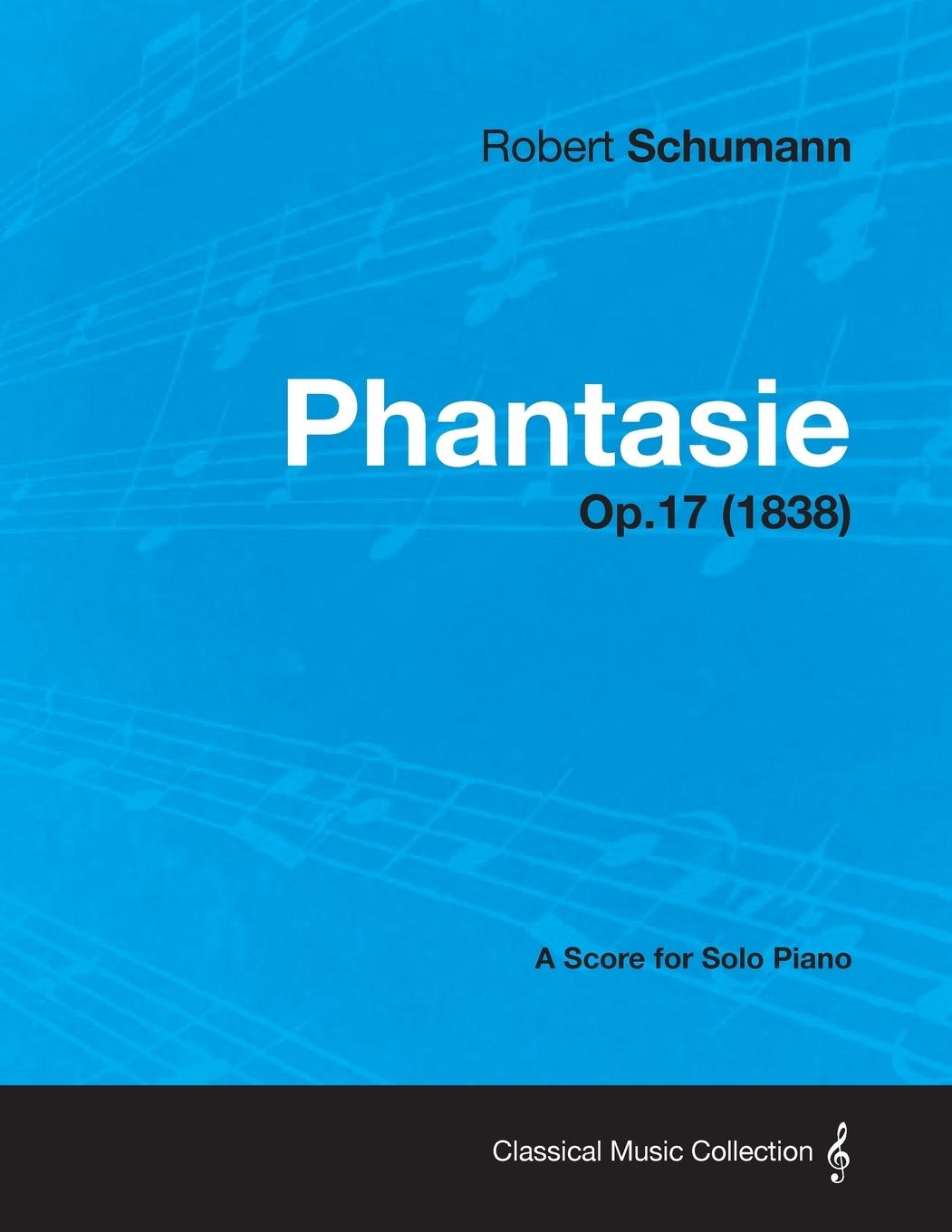 Vorderes Coverbild Phantasie - A Score for Solo Piano Op.17 (1838)