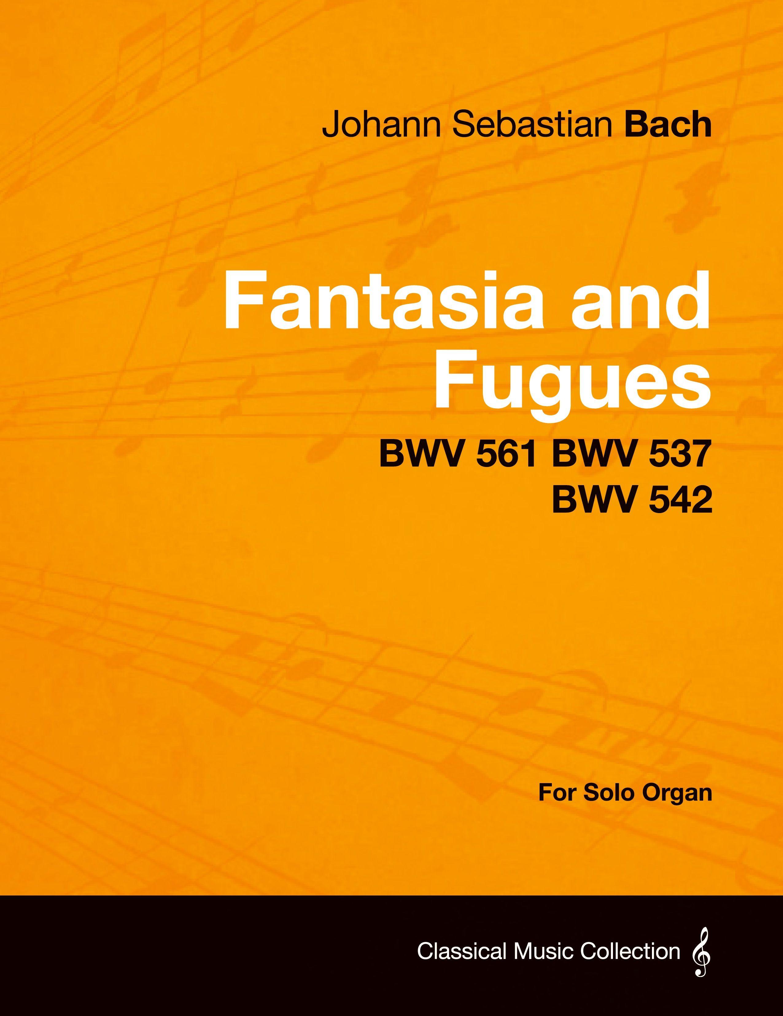 Vorderes Coverbild Fantasia and Fugues - BWV 561 BWV 537 BWV 542 - For Solo Organ