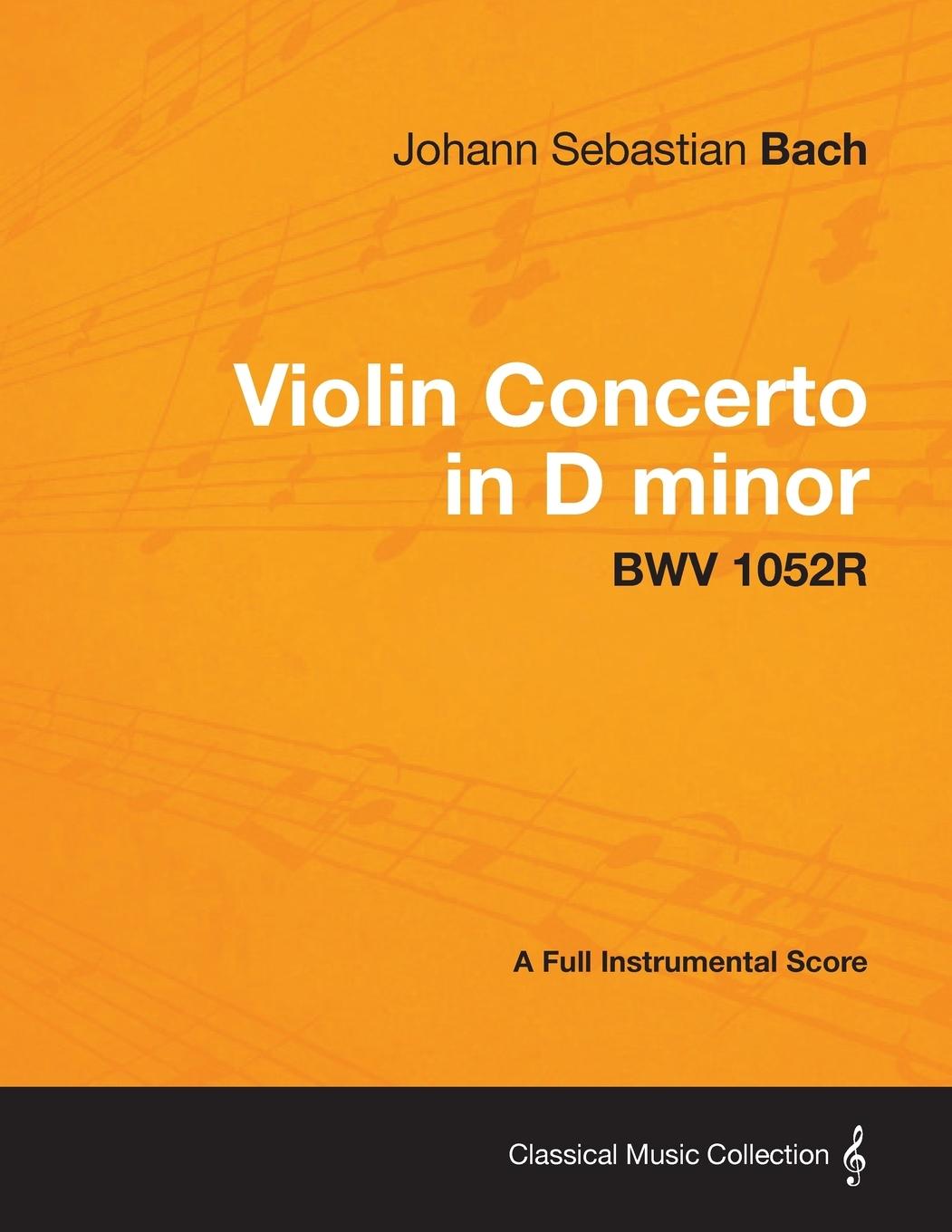 Vorderes Coverbild Violin Concerto in D minor - A Full Instrumental Score BWV 1052R