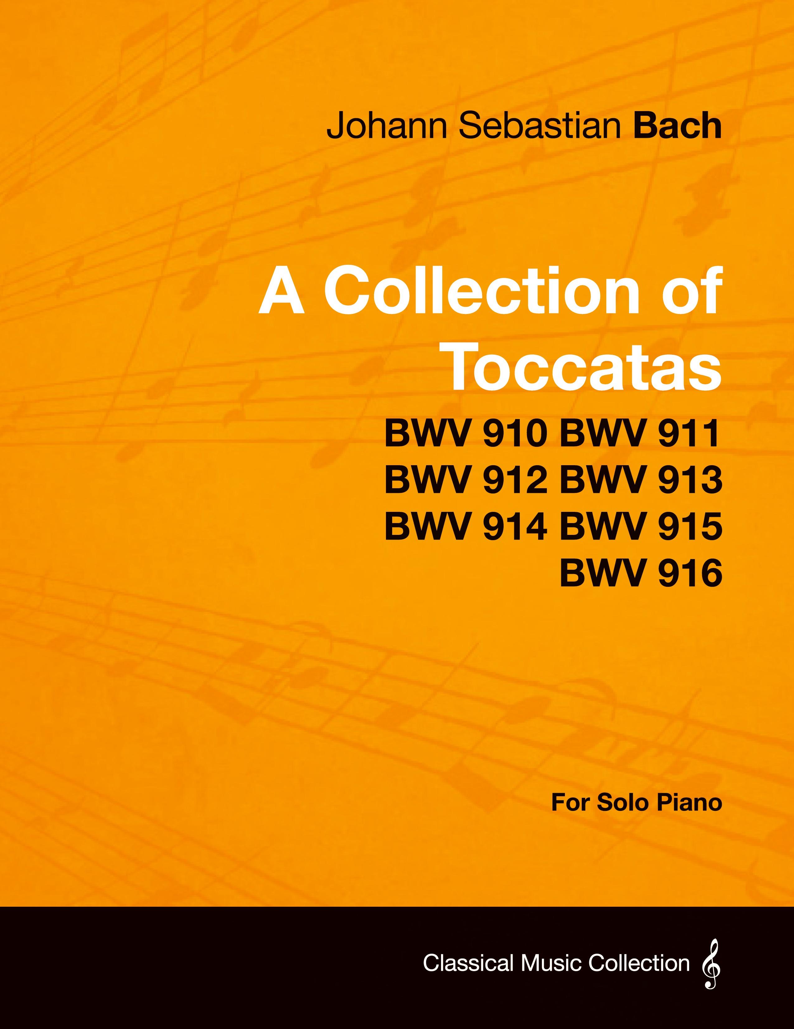 Vorderes Coverbild A Collection of Toccatas - For Solo Piano - BWV 910 BWV 911 BWV 912 BWV 913 BWV 914 BWV 915 BWV 916