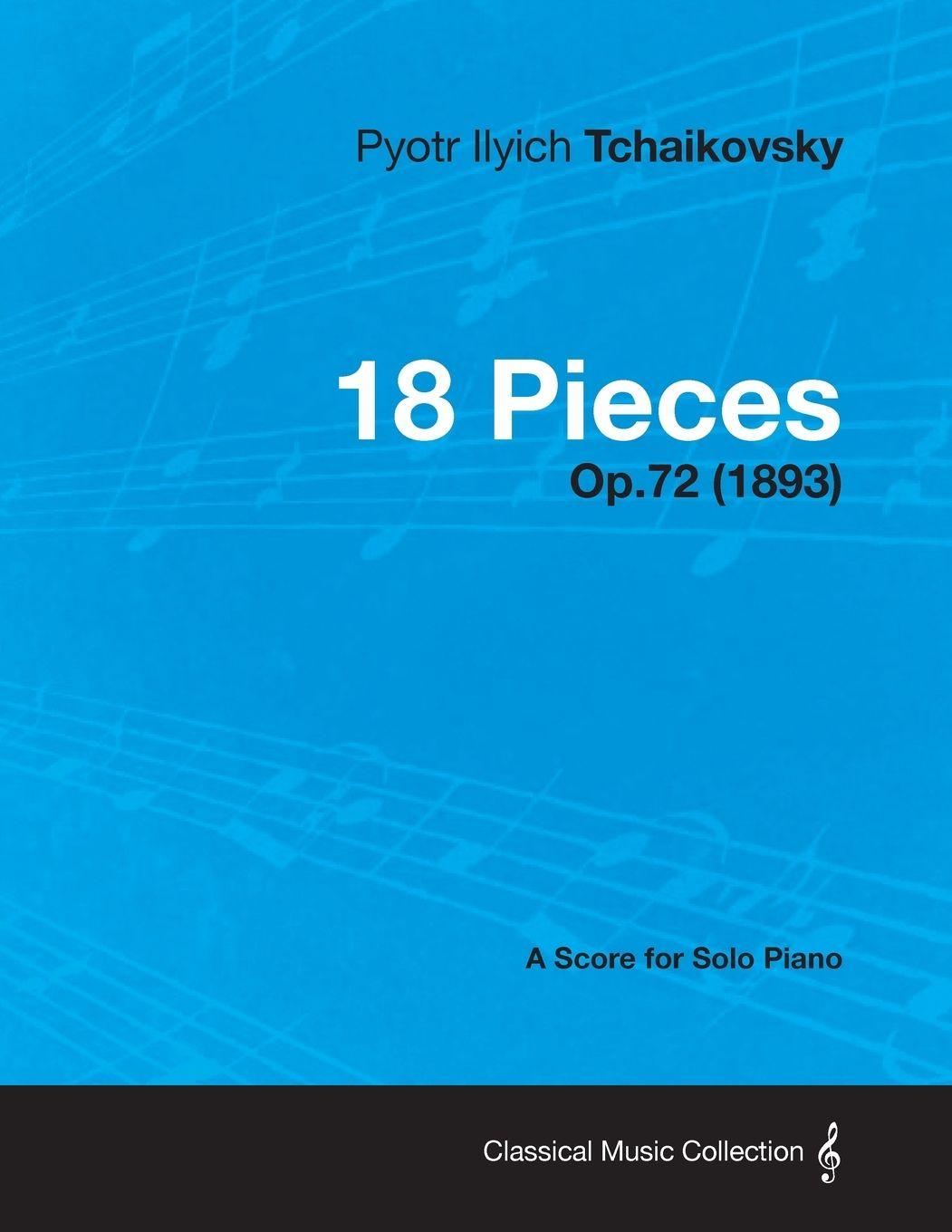 Vorderes Coverbild 18 Pieces - A Score for Solo Piano Op.72 (1893)