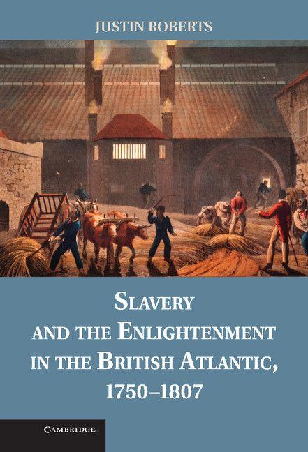 Vorderes Coverbild Slavery and the Enlightenment in the British Atlantic, 1750 1807