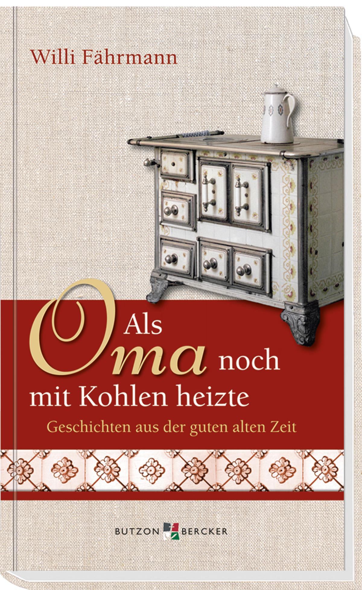 Vorderes Coverbild Als Oma noch mit Kohlen heizte