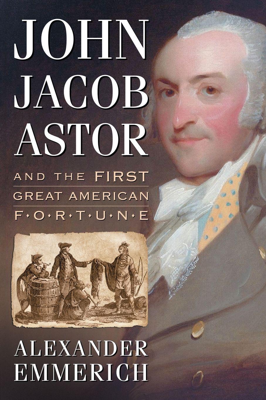 Vorderes Coverbild John Jacob Astor and the First Great American Fortune