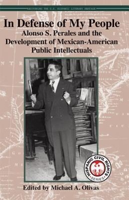 Vorderes Coverbild In Defense of My People: Alonso S. Perales and the Development of Mexican-American Public Intellectuals