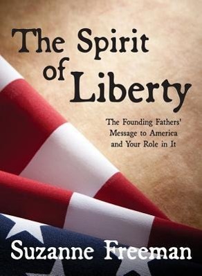 Vorderes Coverbild The Spirit of Liberty: The Founding Fathers' Message to America and Your Role in It