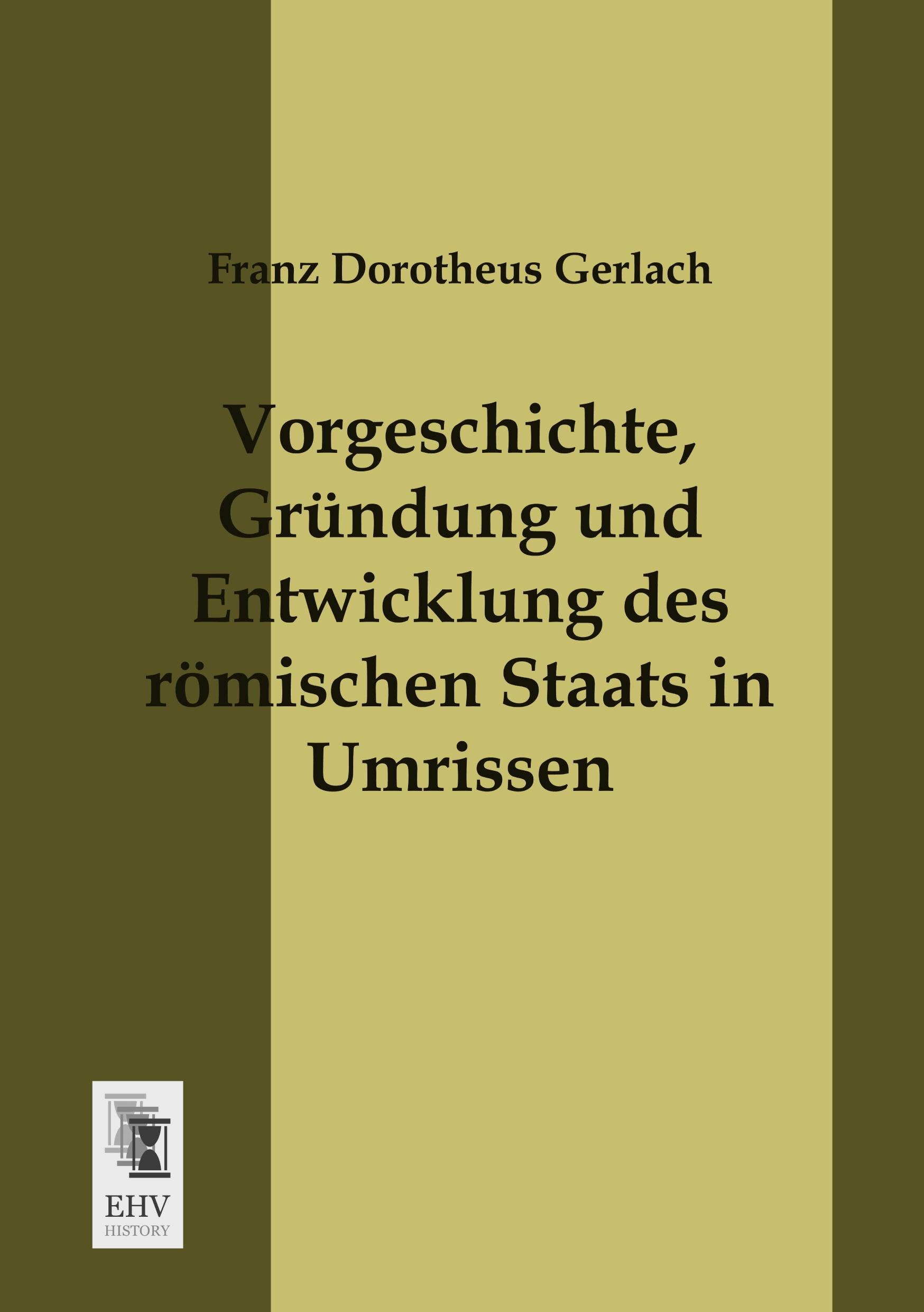 Vorderes Coverbild Vorgeschichte, Gründung und Entwicklung des römischen Staats in Umrissen