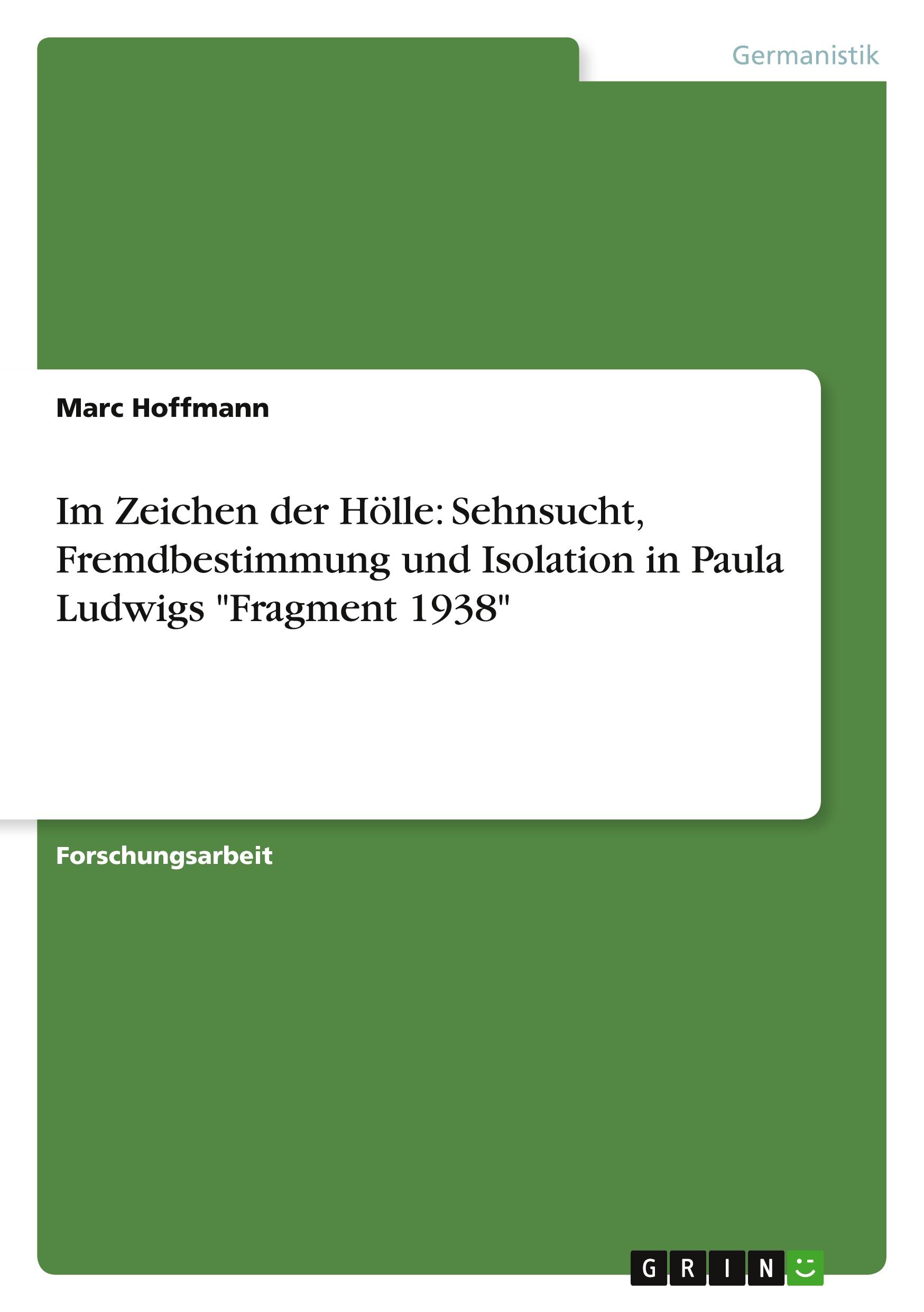 Vorderes Coverbild Im Zeichen der Hölle: Sehnsucht, Fremdbestimmung und Isolation in Paula Ludwigs "Fragment 1938"