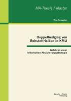 Vorderes Coverbild Doppelhedging von Rohstoffrisiken in KMU: Gefahren einer fehlerhaften Absicherungsstrategie
