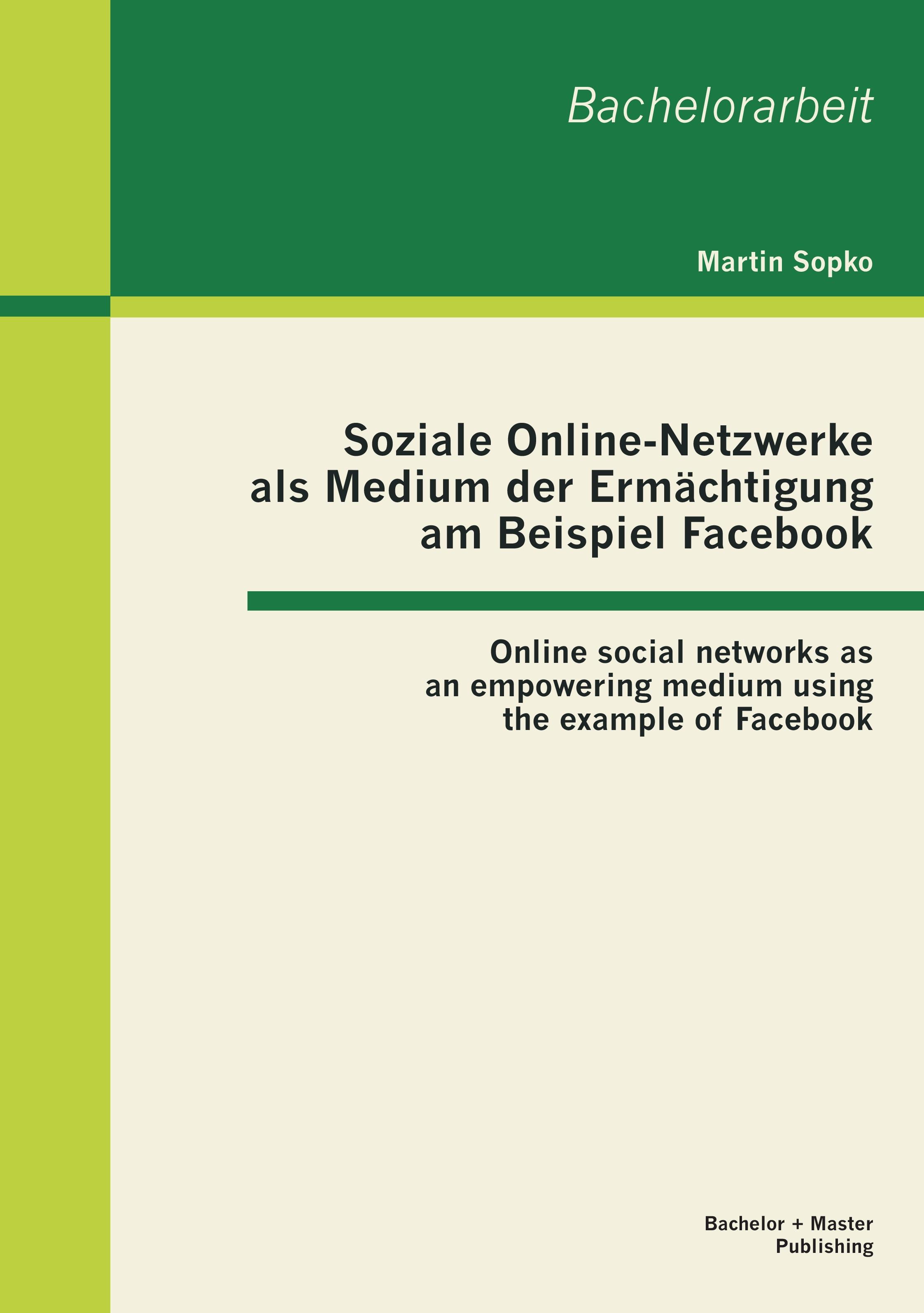 Vorderes Coverbild Soziale Online-Netzwerke als Medium der Ermächtigung am Beispiel Facebook: Online social networks as an empowering medium using the example of Facebook