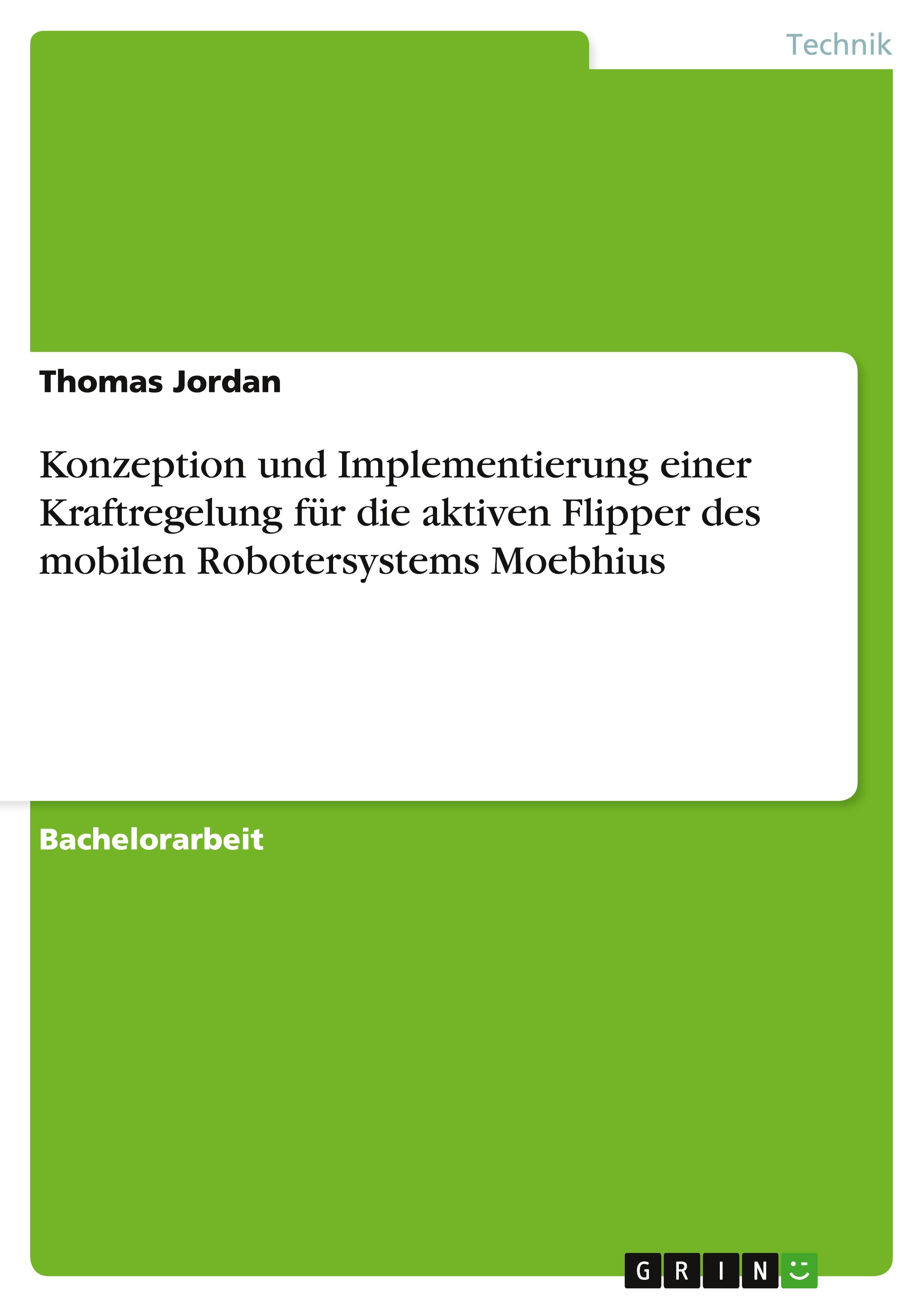 Vorderes Coverbild Konzeption und Implementierung einer Kraftregelung für die aktiven Flipper des mobilen Robotersystems Moebhius