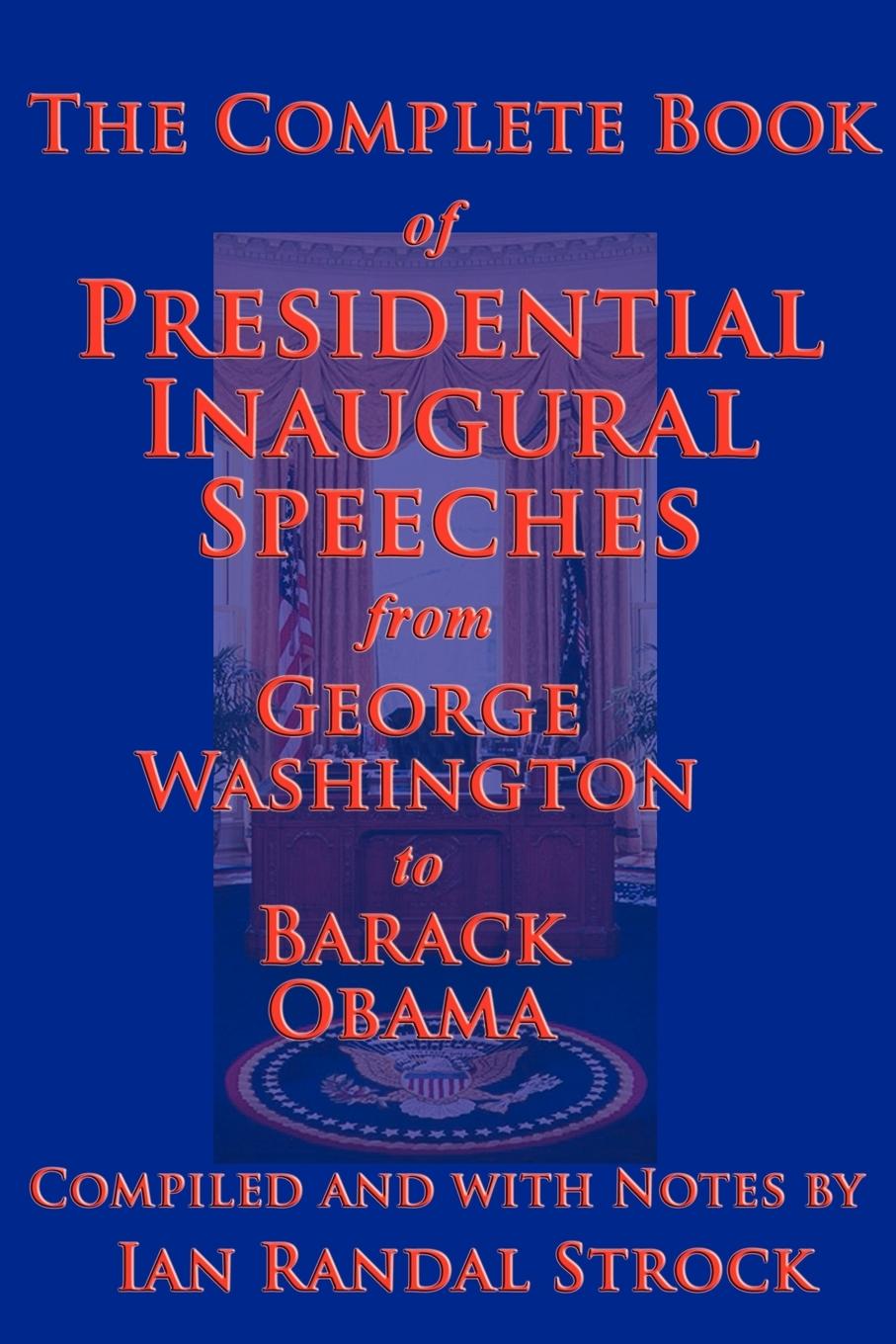 Vorderes Coverbild The Complete Book of Presidential Inaugural Speeches, 2013 Edition