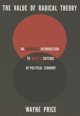 Vorderes Coverbild The Value of Radical Theory: An Anarchist Introduction to Marx's Critique of Political Economy
