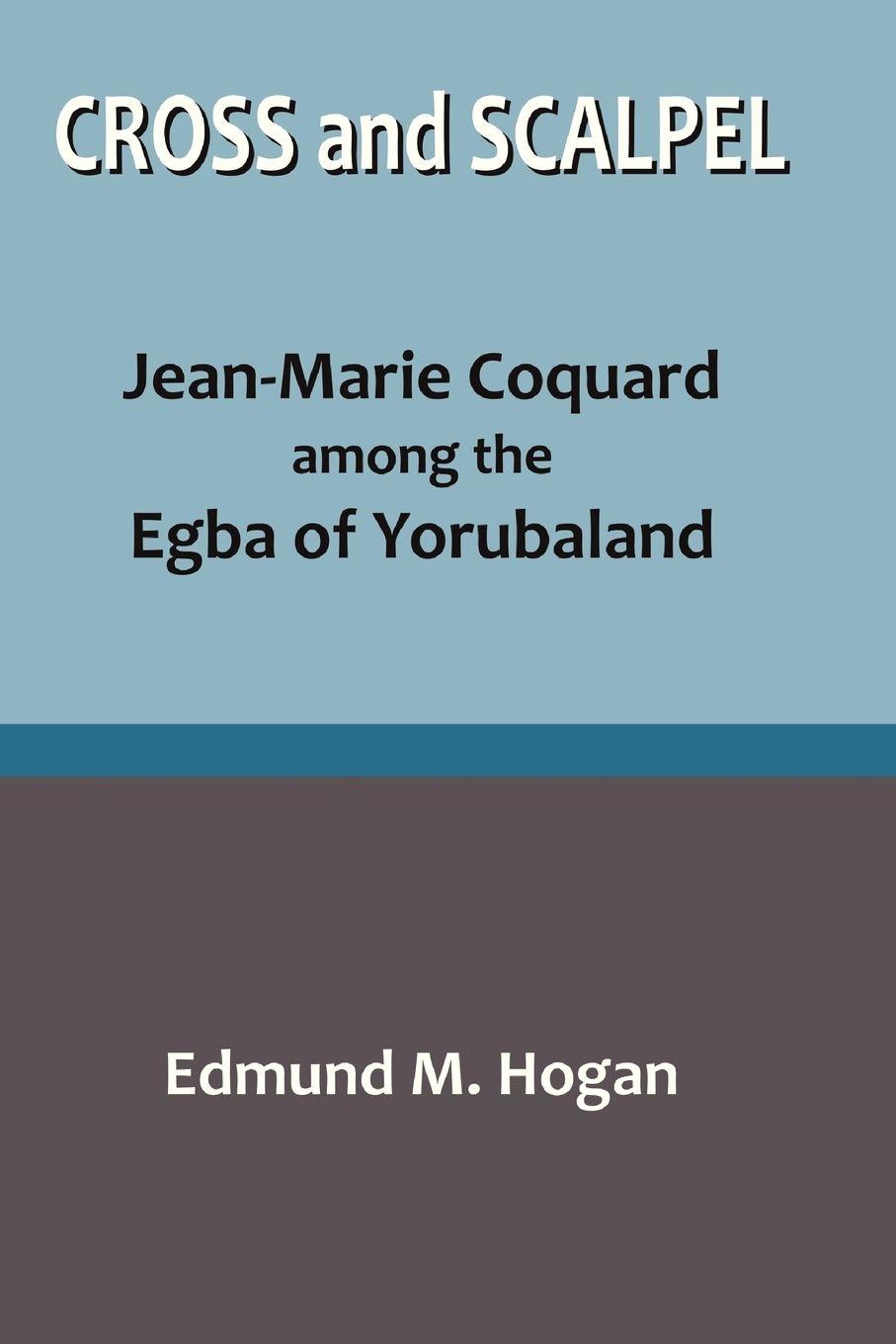 Vorderes Coverbild Cross and Scalpel. Jean-Marie Coquard among the Egba of Yorubaland