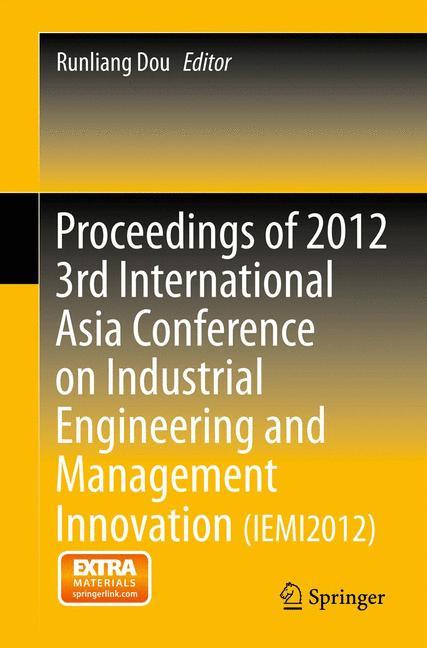 Vorderes Coverbild Proceedings of 2012 3rd International Asia Conference on Industrial Engineering and Management Innovation (IEMI2012)