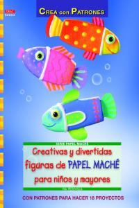 Vorderes Coverbild Creativas y divertidas figuras de papel maché para niños y mayores
