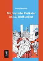 Vorderes Coverbild Die deutsche Karikatur im 19. Jahrhundert