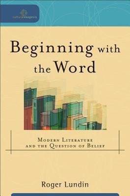 Vorderes Coverbild Beginning with the Word: Modern Literature and the Question of Belief