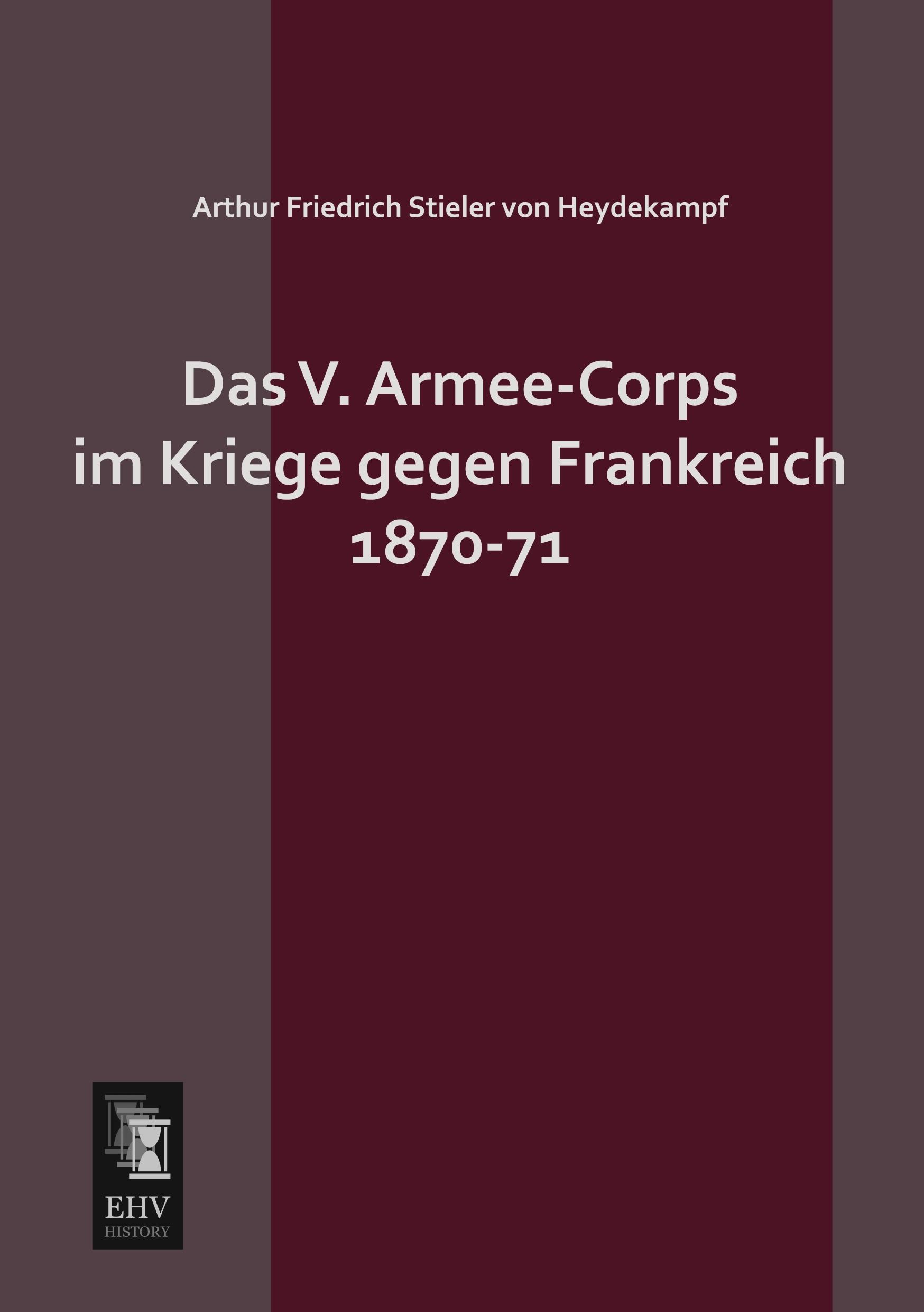 Vorderes Coverbild Das V. Armee-Corps im Kriege gegen Frankreich 1870-71