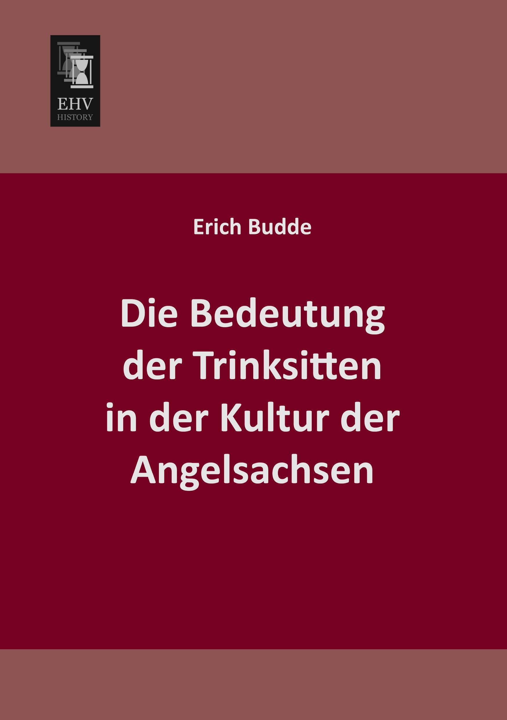 Vorderes Coverbild Die Bedeutung der Trinksitten in der Kultur der Angelsachsen