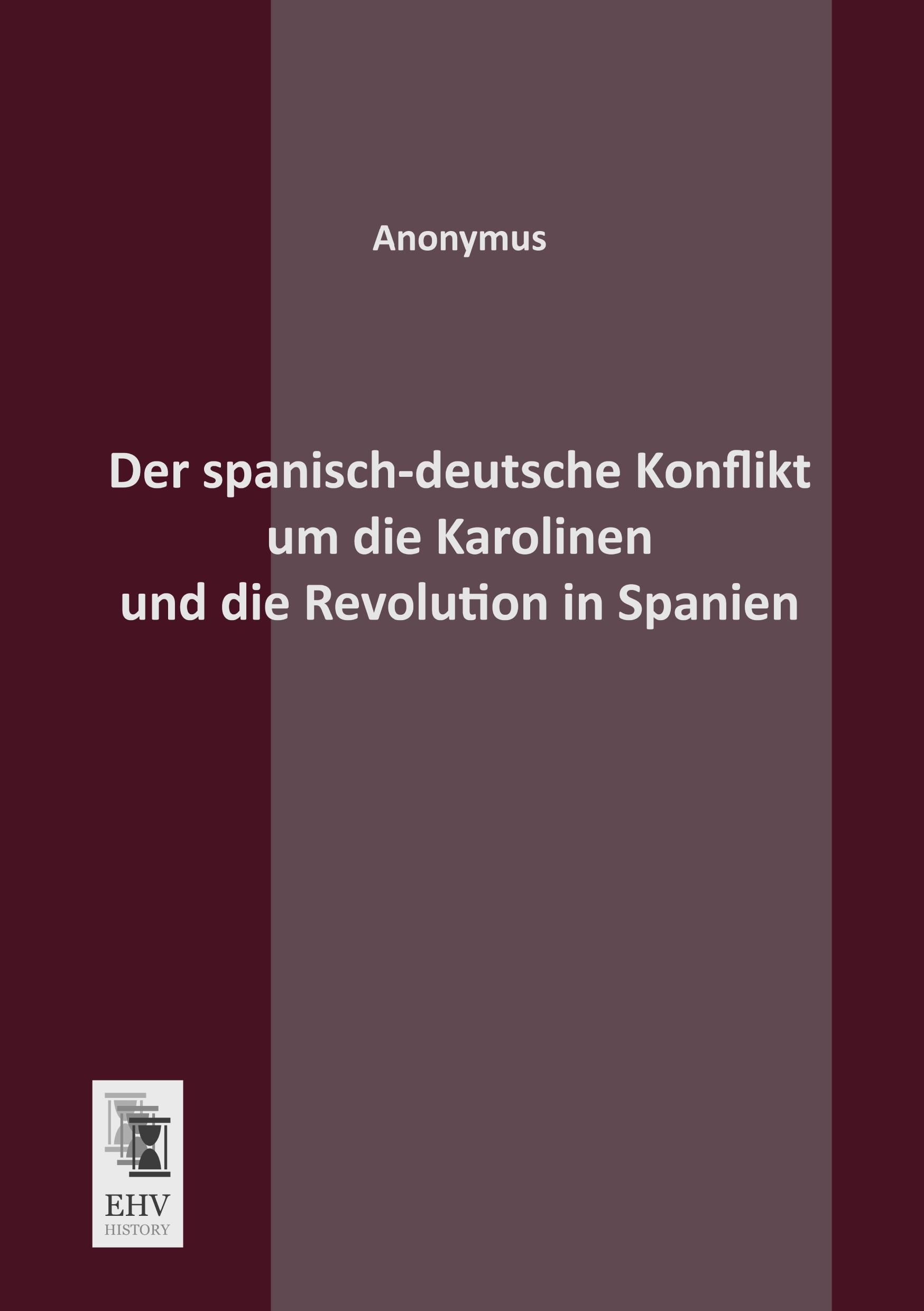 Vorderes Coverbild Der spanisch-deutsche Konflikt um die Karolinen und die Revolution in Spanien