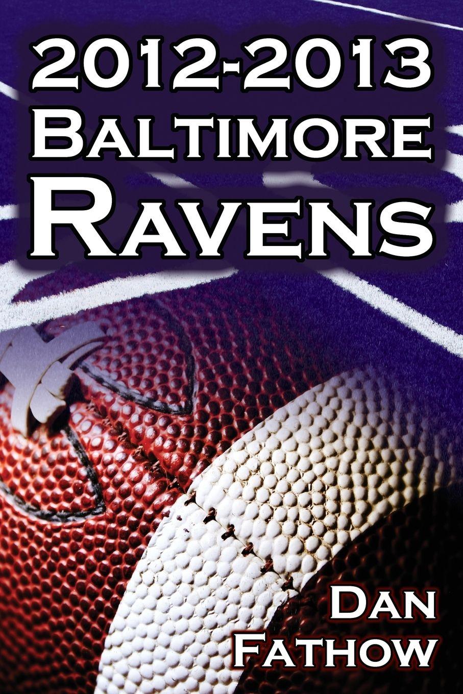 Vorderes Coverbild The 2012-2013 Baltimore Ravens - The Afc Championship & the Road to the NFL Super Bowl XLVII